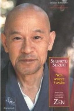 Nem Sempre é Assim: Praticando o Verdadeiro Espírito do Zen