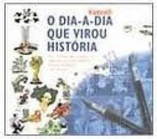 O Dia-a-Dia que Virou História