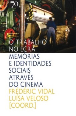 O trabalho no ecrã: memórias e identidades sociais através do cinema
