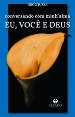 Conversando com minh'alma: eu, você e Deus