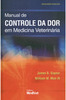 Manual de Controle da Dor em Medicina Veterinária