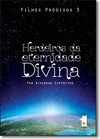 Herdeiro da Eternidade Divina - Vol.3 - Série Filhos Pródigos