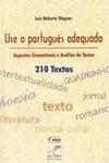 Use o Português Adequado: Aspectos Gramaticais e Análise de Textos