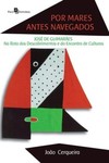 Por mares antes navegados: José de Guimarães na rota dos descobrimentos e do encontro de culturas