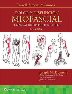Travell, Simons & Simons. Dolor Y Disfunción Miofascial: El Manual de Los Puntos Gatillo
