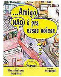 Amigo Não é Pra Essas Coisas