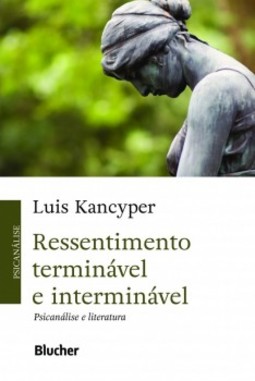 Ressentimento terminável e interminável: psicanálise e literatura