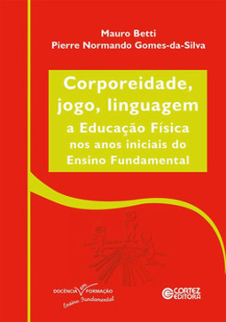 Corporeidade, jogo, linguagem: a educação física nos anos iniciais ao ensino fundamental