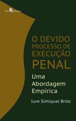 O devido processo de execução penal: Uma abordagem empírica