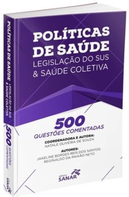Políticas de saúde: legislação do SUS e saúde coletiva - 500 questões comentadas