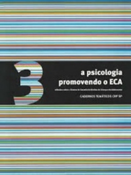 A Psicologia promovendo o ECA (Cadernos Temáticos CRP/SP #3)