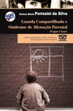 Guarda compartilhada e síndrome da alienação parental: o que é isso?