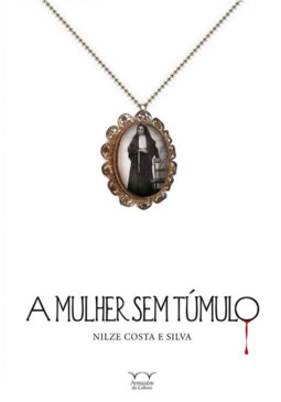 A mulher sem túmulo: vida romanceada da beata Maria de Araújo, protagonista dos “Milagres de Juazeiro”, Ceará, em 1889.
