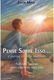 Pense Sobre Isso ... Pense Muito Melhor