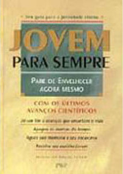 Jovem para Sempre: Pare de Envelhecer Agora Mesmo