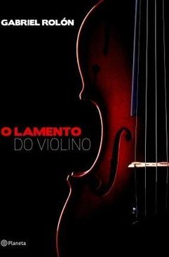 O Lamento Do Violino - Gabriel Rolón