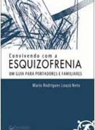 Convivendo com a Esquizofrenia: um Guia para Portadores e Familiares