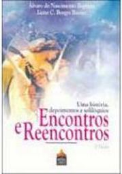 Uma História, Depoimentos e Solilóquios: Encontros e Reencontros