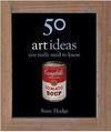 50 ART IDEAS