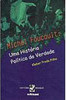 Michael Foucault: uma História Política da Verdade