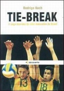 Tie-Break: a Saga Dourada do Volêi Masculino do Brasil