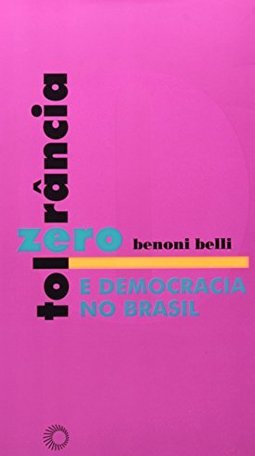 Tolerância Zero e Democracia no Brasil