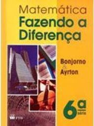 Matemática : Fazendo a Diferença - 7º Ano - 6ª Série - Ens. Fundam.