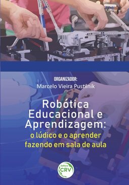 Robótica educacional e aprendizagem: o lúdico e o aprender fazendo em sala de aula