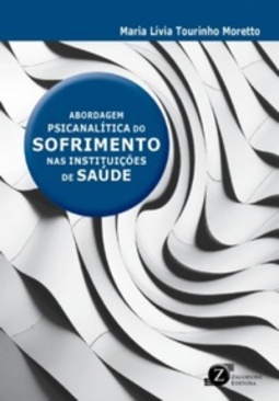 Abordagem psicanalítica do sofrimento nas instituições de saúde