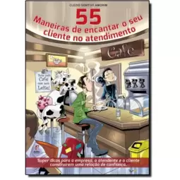 55 Maneiras De Encantar O Seu Cliente No Atendimento