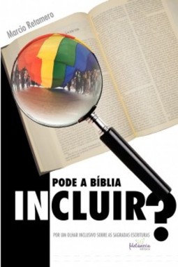 Pode a Bíblia incluir?: Por um olhar inclusivo sobre as sagradas escrituras