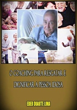 O Coaching Para Resgatar E Dignificar A Pessoa Idosa