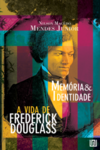Memória e identidade: a vida de Frederick Douglass
