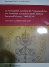 La asociación Católica de Propagandistas, sus hombres y sus obras en el Archivo Secreto Vaticano (1908-1939)