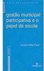 Gestão Municipal Participativa e o Papel da Escola