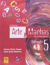 Arte e Manhas da Linguagem - 6º Ano - 5ª Série - Ens. Fundam.