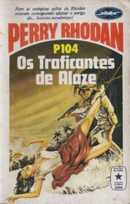 Os Traficantes de Alaze (Perry Rhodan #104)