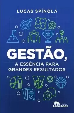 Gestão, a essência para grandes resultados