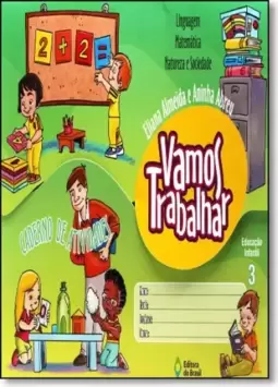 Vamos Trabalhar - Caderno De Atividades, V.3 - Educacao Infantil - Integrado