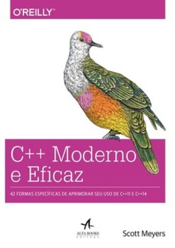 C++ moderno e eficaz: 42 formas específicas de aprimorar seu uso de C++11 e C++14