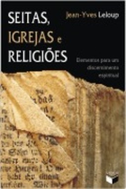 Seitas, Igrejas e Religiões: Elemento para um Discernimento Espiritual
