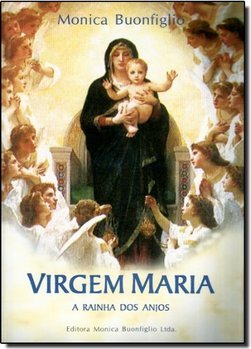 Virgem Maria: a Rainha dos Anjos