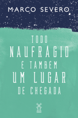 Todo naufrágio é também um lugar de chegada