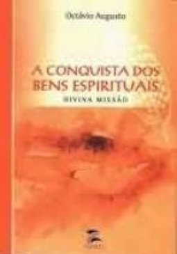 A Conquista dos Bens Espirituais: Divina Missão