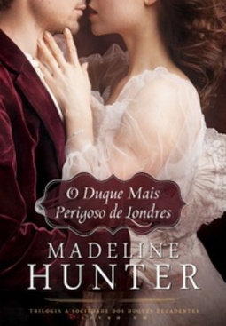 O Duque Mais Perigoso de Londres (Trilogia A Sociedade dos Duques Decadentes #1)