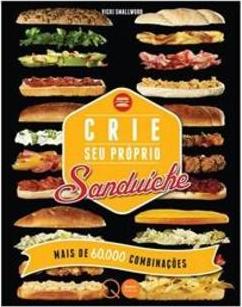 CRIE SEU PROPRIO SANDUICHE: MAIS DE...COMBINAÇOES