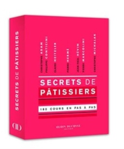 Secrets de pâtissiers: 180 cours en pas à pas.