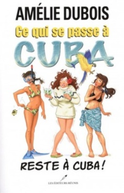 Ce qui se passe à Cuba reste à Cuba !
