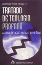 Tratado de Teologia Profana: a Nova Religião para o 3º Milênio
