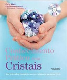 Conhecimento prático com cristais: seu workshop completo sobre cristais em um único livro